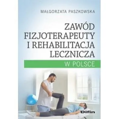 Zaw�d fizjoterapeuty i rehabilitacja lecznicza w Polsce - Ma�gorzata Paszkowska