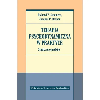 Terapia psychodynamiczna w praktyce. Studia przypadk�w - Jacques P. Barber, Richard F. Summers