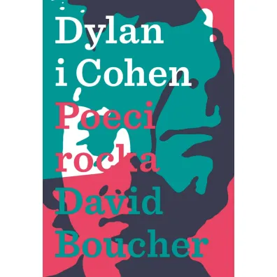 Dylan i Cohen. Poeci rocka - David Boucher