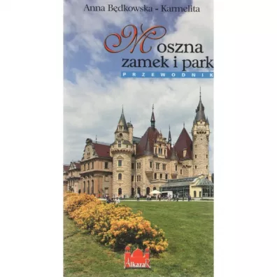 Moszna zamek i park Przewodnik wersja polska - Anna B�dkowska-Karmelita