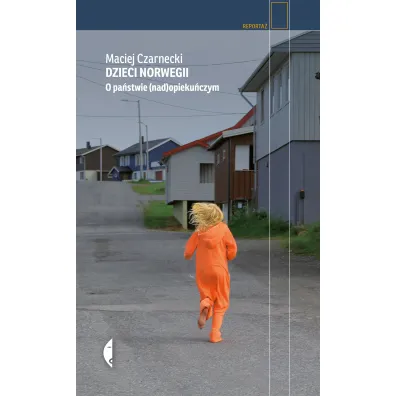 Dzieci Norwegii. O pa�stwie (nad)opieku�czym - Maciej Czarnecki