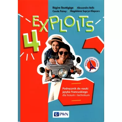 Exploits 4. Podr�cznik do nauki j�zyka francuskiego dla liceum i technikum - R�gine Bout�gège, Magdalena Supryn-Klepcarz, Alessandra Bello, Carole Poirey