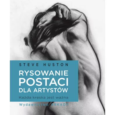 Rysowanie postaci dla artystw. Kada kreska jest wana - Steve Hutson