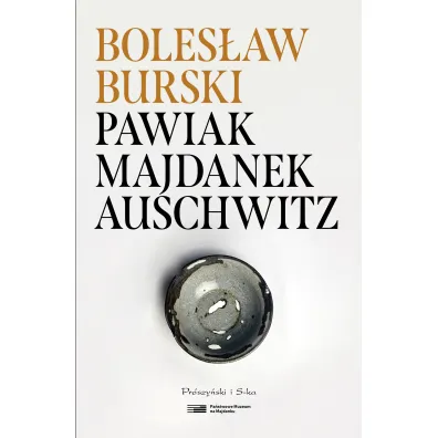 Pawiak, Majdanek, Auschwitz - Boles�aw Burski
