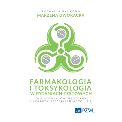 Farmakologia i toksykologia w pytaniach testowych dla student�w medycyny i lekarzy specjalizuj�cych si� - Marzena  Dworacka