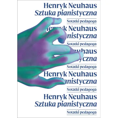Sztuka pianistyczna - Henryk  Neuhaus