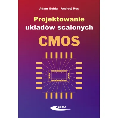 Projektowanie uk�ad�w scalonych CMOS - Adam Go�da, Andrzej Kos