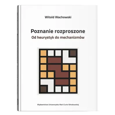 Poznanie rozproszone. Od heurystyk do mechanizm�w - Witold  Wachowski