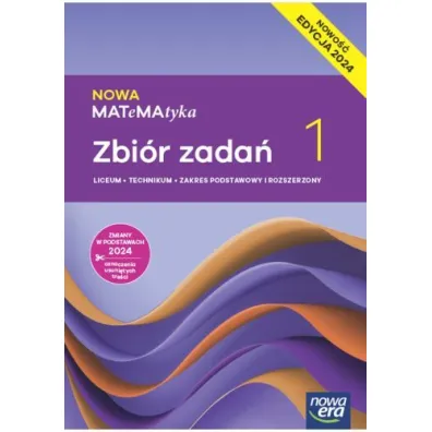 NOWA MATeMAtyka 1. Zbi�r zada� dla liceum og�lnokszta�c�cego i technikum. Zakres podstawowy i rozszerzony. Edycja 2024