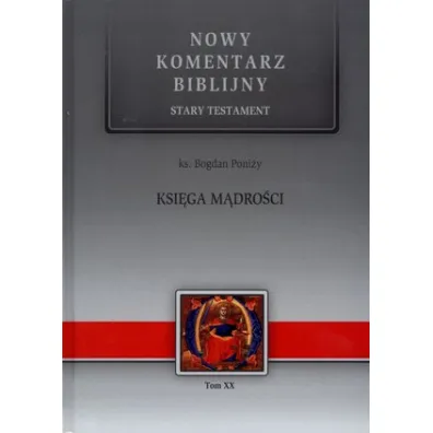Nowy komentarz biblijny Tom XX Ksi�ga M�dro�ci - Bogdan Poni�y, Bogdan Ks Poni�y