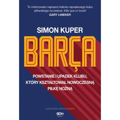 Barca. Powstanie i upadek klubu, kt�ry kszta�towa� nowoczesn� pi�k� no�n� - Simon Kuper
