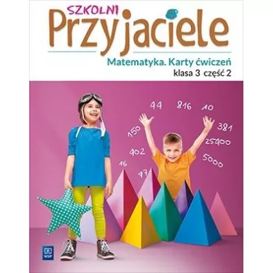 Szkolni Przyjaciele matematyka karty �wicze� klasa 3 cz�� 2 edukacja wczesnoszkolna 171975 - Kamila �yczek, Aniela Chankowska