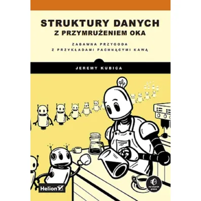 Struktury danych z przymru�eniem oka. Zabawna przygoda z przyk�adami pachn�cymi kaw� - Jeremy Kubica