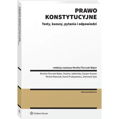 Prawo konstytucyjne. Testy, kazusy, pytania i  odpowiedzi