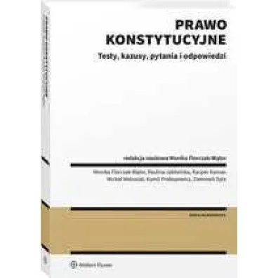 Prawo konstytucyjne. Testy, kazusy, pytania i  odpowiedzi