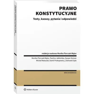 Prawo konstytucyjne. Testy, kazusy, pytania i  odpowiedzi
