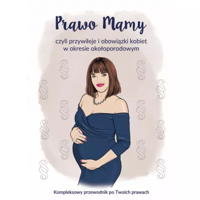 Prawo Mamy, czyli obowizki i przywileje kobiet w okresie okooporodowym - Joanna Rukowska