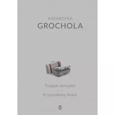 Trzepot skrzyde�, Kryszta�owy Anio� - Katarzyna Grochola