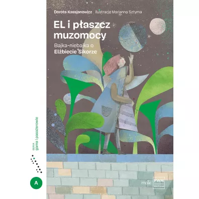 El i p�aszcz muzomocy Bajka-niebajka o El�biecie Sikorze - Dorota Kassjanowicz