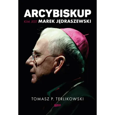 Arcybiskup. Kim jest Marek J�draszewski