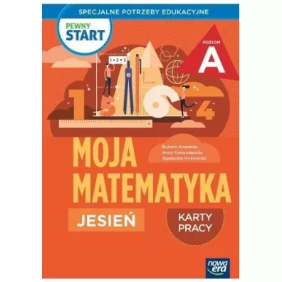 Pewny start. Moja matematyka. Jesie�. Karty pracy. Poziom A - Bo�ena Kowalska, Agnieszka  Mokrzycka, Anna  Krasnod�bska, Monika  Ekert