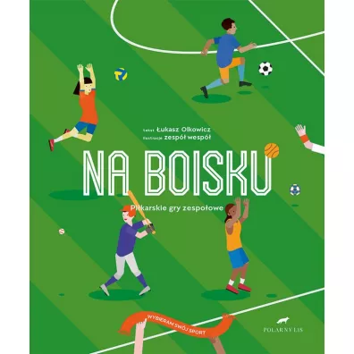 Na boisku. Pi�karskie gry zespo�owe - �ukasz Olkowicz