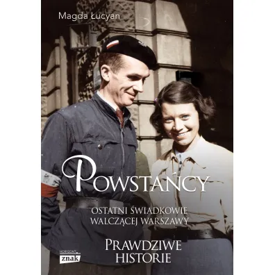 Powsta�cy. Ostatni �wiadkowie walcz�cej Warszawy