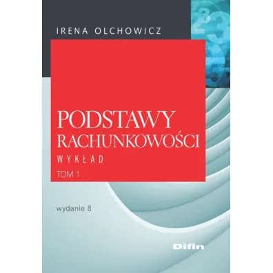 Podstawy rachunkowo�ci. Wyk�ad. Tom 1 - Irena Olchowicz