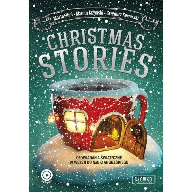 Christmas Stories. Opowiadania �wi�teczne w wersji do nauki angielskiego - Marta Fihel, Grzegorz Komerski, Marcin Ja�y�ski