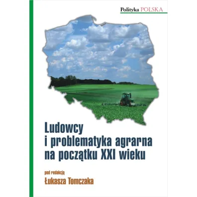 Ludowcy i problematyka agrarna na pocz�tku XXI wieku - �ukasz Tomczak