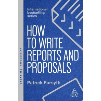 How to Write Reports and Proposals - Patrick Forsyth