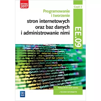 Programowanie i tworzenie stron internetowych oraz baz danych i administrowanie nimi. Kwalifikacja EE.09. Cz�� 2. Podr�cznik do nauki zawodu technik informatyk - Tomasz Klekot, Agnieszka  Klekot
