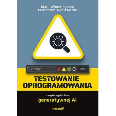 Testowanie oprogramowania z wykorzystaniem generatywnej AI - Martin Nicola, Mark  Winteringham