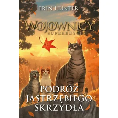 Podr� Jastrz�biego Skrzyd�a. Wojownicy. Superedycja. Tom 9 - Erin Hunter