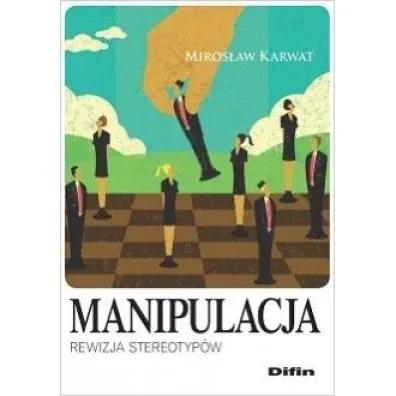 Manipulacja. Rewizja stereotyp�w - Miros�aw Karwat