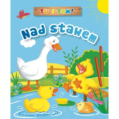 Tu i tam! Nad stawem - Ala Hanna Murgrabia, Anna Wi�niewska