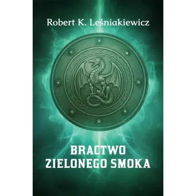 Bractwo Zielonego Smoka - Robert K Le�niakiewicz