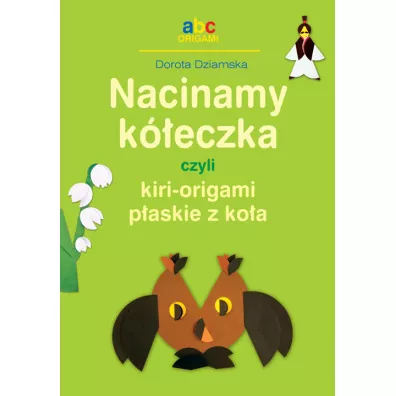 Nacinamy k�eczka czyli kiri-origami p�askie z ko�a - Dorota Dziamska