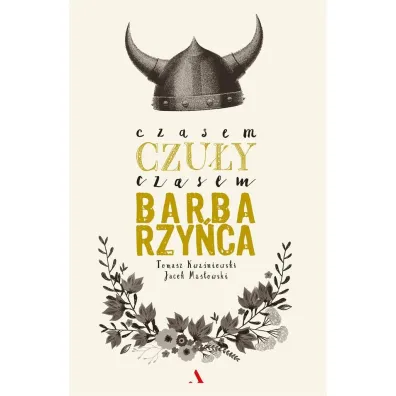 Czasem czu�y, czasem barbarzy�ca - Tomasz Kwa�niewski, Jacek Mas�owski