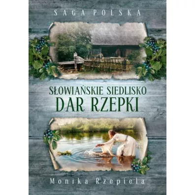 S�owia�skie siedlisko. Dar Rzepki. Saga Polska. Tom 4 - Monika Rzepiela