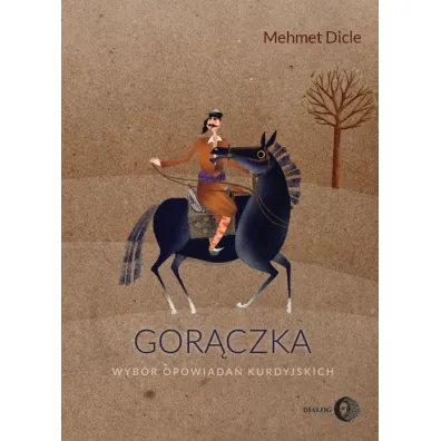 Gor�czka. Wyb�r opowiada� kurdyjskich - Mehmet Dicle