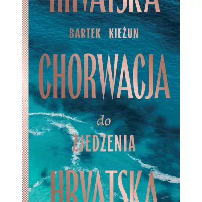 Chorwacja do zjedzenia - Bartek Kie�un