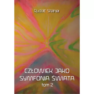 Cz�owiek jako symfonia �wiata Tom 2 - Rudolf Steiner