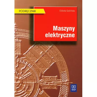 Maszyny elektryczne. Podr�cznik. Szko�y ponadgimnazjalne i ponadpodstawowe - El�bieta Go�li�ska