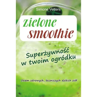 Zielone smoothie - Simone  Vetters