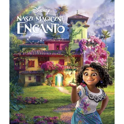 Disney. Nasze magiczne Encanto