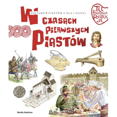 Tu powsta�a Polska. W czasach pierwszych Piast�w - Jaros�aw Grygu�