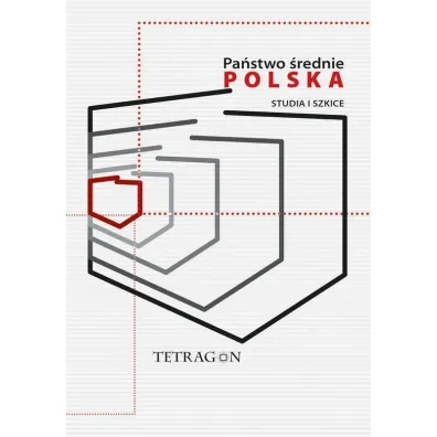 Pa�stwo �rednie &ndash; Polska. Studia i Szkice. Tom 1