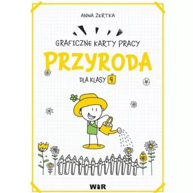 Przyroda. Graficzne karty pracy dla klasy 4 - Anna  ertka