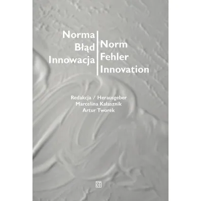Norma &ndash; B��d &ndash; Innowacja / Norm &ndash; Fehler &ndash; Innovation - Artur Red Tworek, Marcelina Ka�asznik